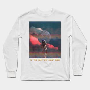 to the moon and never back Long Sleeve T-Shirt